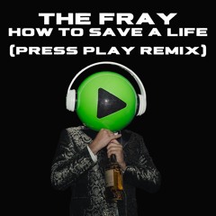The Fray - How To Save A Life (Press Play Remix)