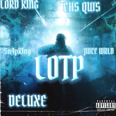 LOTP DELUXE EDITION (FEAT. Sn4pk1ng, Juice Wrld & CHS QUIS)