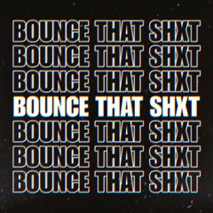 D3SM1 - Bounce That Shxt