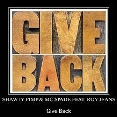 Shawty Pimp MC Spade Give Back Feat. Roy Jeans