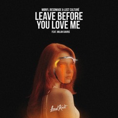 MØRFI, Besomage & Lost Culturé - Leave Before You Love Me (feat. Milan Gavris)