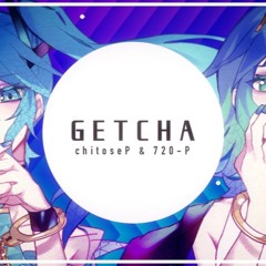 WIP - chitoseP & 720-P - 'GETCHA!' ft.闇音レンリ & Eleanor Forte
