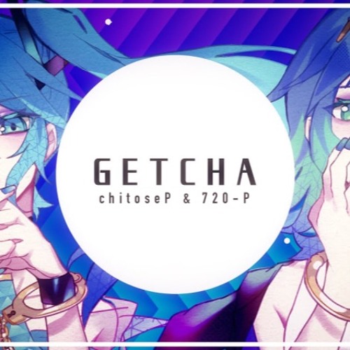 WIP - chitoseP & 720-P - 'GETCHA!' ft.闇音レンリ & Eleanor Forte
