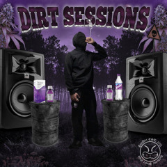 DIRT $ESSIONS [CHOPPED & $CREWED]