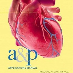 [Read] [EBOOK EPUB KINDLE PDF] A&P Applications Manual by  Frederic Martini &  Kathleen Welch 💛