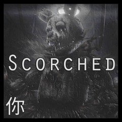 Scorched (w/JSTV)