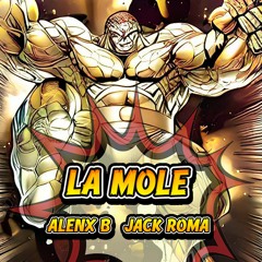 Alenx B & Jack Roma - La Mole (Original Mix)