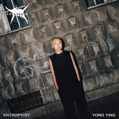ENTROPY//27 - YONG YING