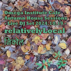 Omega Institute Cafe Autumn House Sessions - Full Set 20241019 - relativelyLocal