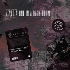 Psyché Cast #004 // Never alone in a dark room (México)//