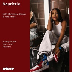 DJ Neptizzle RinseFM Guest Mix w/ Mercedes Benson
