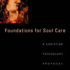 Access PDF 📂 Foundations for Soul Care: A Christian Psychology Proposal by  Eric L.