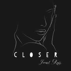 Closer (Ft. CamDaGuapo)