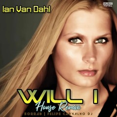 Ian Van Dahl - Will I (SorraB & Felipe Carvalho DJ - House Remix - Extended)