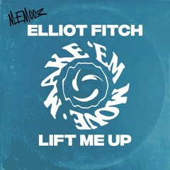 Premiere:  Elliot Fitch - Lift Me Up [Make 'Em Move]