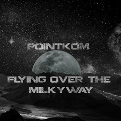 PointKom - Flying Over The Milky Way