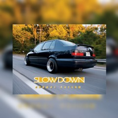 Slow Down