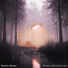 ILLENIUM, Slander, Fairlane - Reverie x Hurts Sometimes (FREE DOWNLOAD)