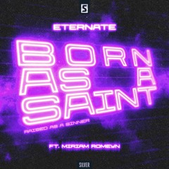 Eternate Ft. Miriam Romeyn - Born As A Saint