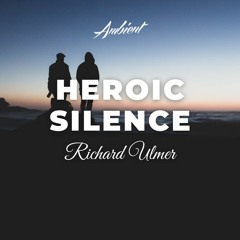 Richard Ulmer - Heroic Silence
