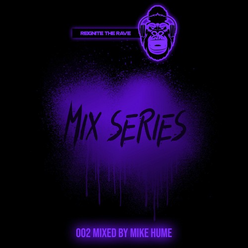 Reignite The Rave - Mix Series 002 [Mixed By Mike Hume] (FREE DOWNLOAD)