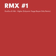 GusGus & Vök - Higher (Kulyomin Tayga Bayan Only Remix)