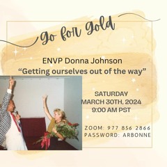 Go for Gold 'Getting ourselves out of the way' ENVP Donna Johnson - March 30, 2024