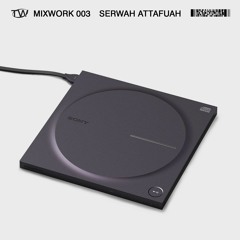MIXWORK 003 - SERWAH ATTAFUAH - 21/10/21