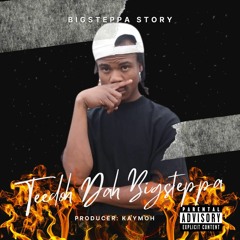 Teedoh -Bigsteppa Story