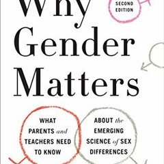 [Read] EBOOK EPUB KINDLE PDF Why Gender Matters, Second Edition: What Parents and Tea
