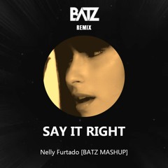 Nelly Furtado - SAY IT RIGHT [BATZ REMIX]