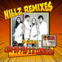 Com Os Pés E A Coragem DJ NiLLZ Remix