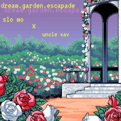dream.garden.escapade (prod. slone x uncle xav)