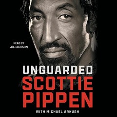 free PDF 💑 Unguarded by  Scottie Pippen,Michael Arkush,JD Jackson,Simon & Schuster A