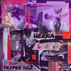 Herka_BAD ft Skyper doz
