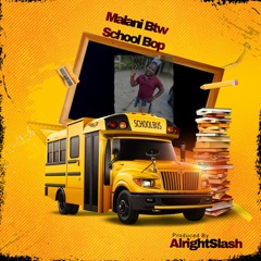 Malani BTW - School Bop Produced By AlrightSlash