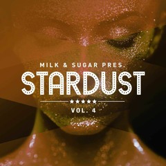 Milk & Sugar pres. Stardust Vol. 4 (Minimix)