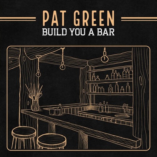 Build You A Bar (M. Altman/A. Vaus) - Pat Green cut/single