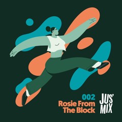 Jus' Mix 002: Rosie From The Block (Roselien, Brussels)