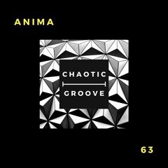 ANIMA - Chaotic Groove Podcast - 63