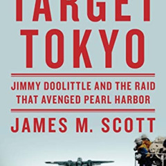 View EBOOK 📬 Target Tokyo: Jimmy Doolittle and the Raid That Avenged Pearl Harbor by