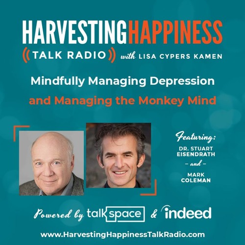 Mindfully Managing Depression and Managing the Monkey Mind with Dr. Stuart Eisendrath & Mark Coleman