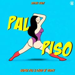 SUPERPIG X LOUD N' DIRTY -  PAL PISO (ST7V EDIT)