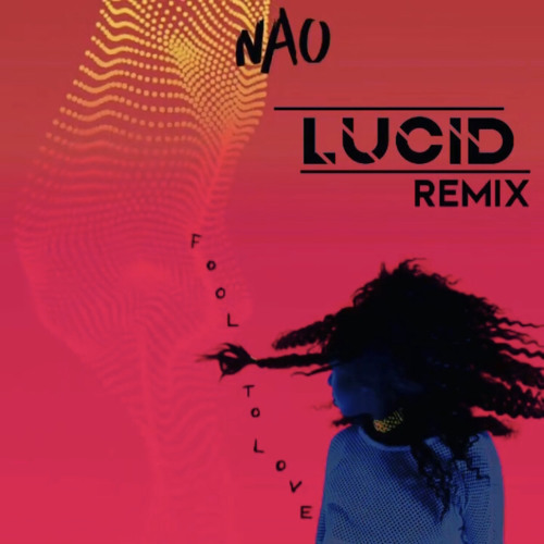 Nao - Fool To Love (Lucid Edit)