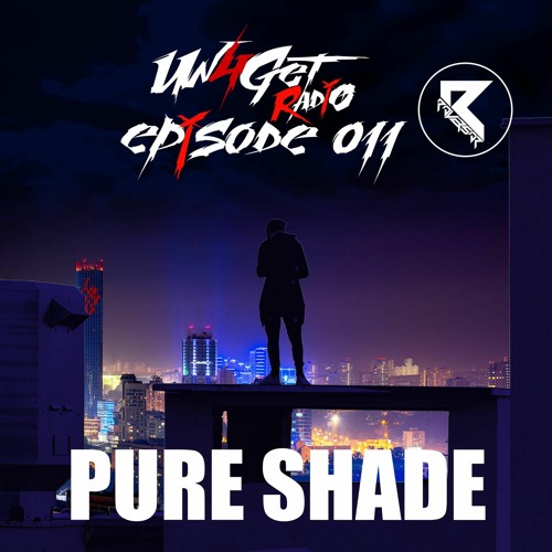 Un4Get Radio 011 - Pure Shade [Guest Mix]