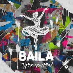 BAILA - TipEx_yourMind