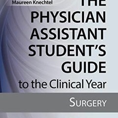 Open PDF The Physician Assistant Student's Guide to the Clinical Year: Surgery: With Free Online Acc