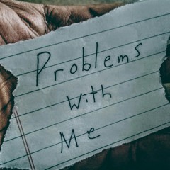 Problems with me