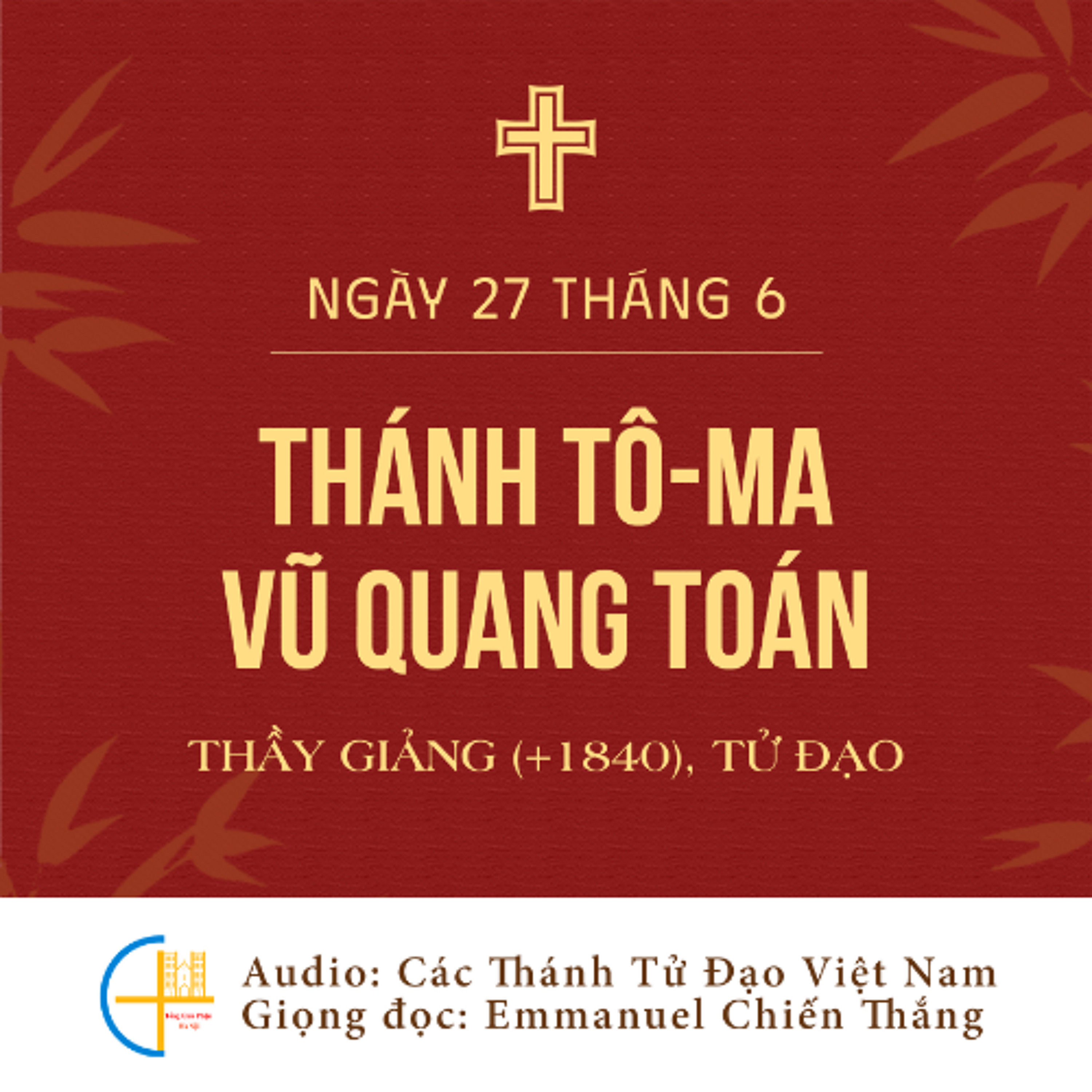 Ngày 27-6: Thánh Tô-ma Vũ Quang Toán, Thầy giảng (+1840), Tử đạo episode artwork