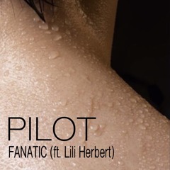 Pilot - Fanatic (feat. Lili Herbert)